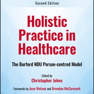 Holistic Practice in Healthcare: The Burford NDU Person-centred Model, 2nd Edition (EPUB)