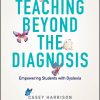 Teaching Beyond the Diagnosis: Empowering Students with Dyslexia (EPUB)