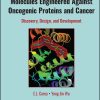 Molecules Engineered Against Oncogenic Proteins and Cancer: Discovery, Design, and Development (Original PDF from Publisher)