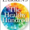 The Healthy Hundred: 100 Ways to a Healthier, Happier and Longer Life (Original PDF from Publisher)