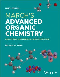 March’s Advanced Organic Chemistry: Reactions, Mechanisms, and Structure, 9th Edition (Original PDF from Publisher)