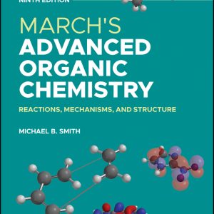 March’s Advanced Organic Chemistry: Reactions, Mechanisms, and Structure, 9th Edition (Original PDF from Publisher)