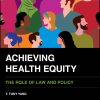 Achieving Health Equity: The Role of Law and Policy (EPUB)