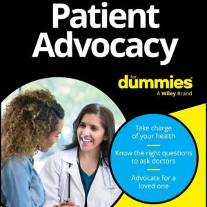 Patient Advocacy For Dummies (Original PDF from Publisher)