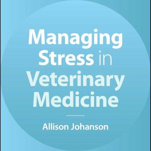 Managing Stress in Veterinary Medicine (Original PDF from Publisher)