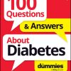 100 Questions & Answers About Diabetes For Dummies (EPUB)