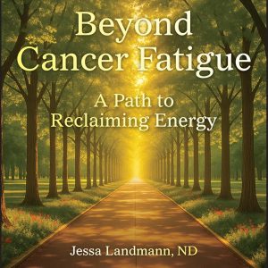 Beyond Cancer Fatigue: A Path to Reclaiming Energy (EPUB)