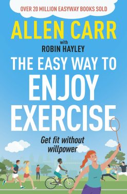 Allen Carr’s Easy Way to Enjoy Exercise: Get fit without willpower (EPUB)
