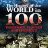 The History of the World in 100 Pandemics, Plagues and Epidemics (Original PDF from Publisher)