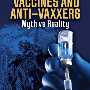 A History of Vaccines and Anti-Vaxxers: Myth vs Reality (Original PDF from Publisher)