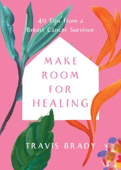 Make Room for Healing: 40 Tips from a Breast Cancer Survivor (EPUB)