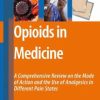 Opioids in Medicine: A Comprehensive Review on the Mode of Action and the Use of Analgesics in Different Clinical Pain States (Original PDF from Publisher)