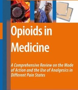 Opioids in Medicine: A Comprehensive Review on the Mode of Action and the Use of Analgesics in Different Clinical Pain States (Original PDF from Publisher)
