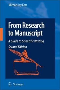 From Research to Manuscript: A Guide to Scientific Writing, 2nd Edition (Original PDF)