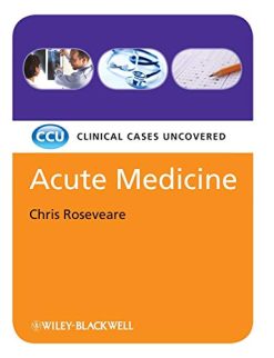 Acute Medicine – Clinical Cases Uncovered (High Quality Scanned PDF)