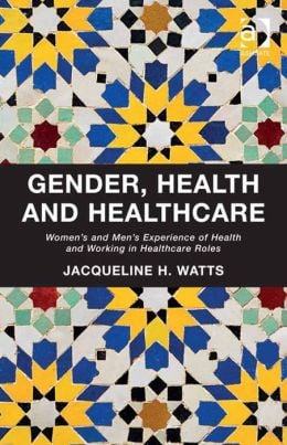 Gender, Health and Healthcare: Women’s and Men’s Experience of Health and Working in Healthcare Roles