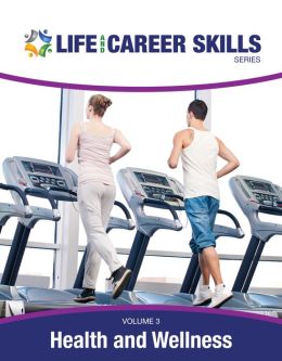 Life and Career Skills Series, Volume 3: Health & Wellness