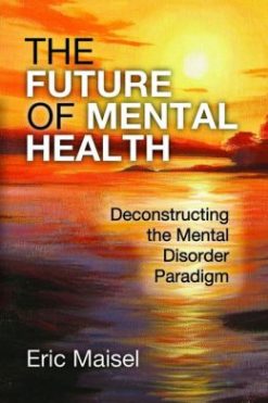 The Future of Mental Health: Deconstructing the Mental Disorder Paradigm