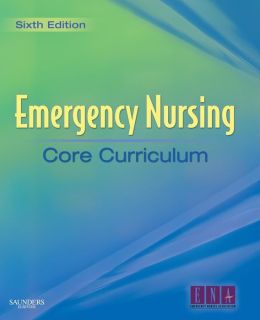 Emergency Nursing Core Curriculum, 6th Edition