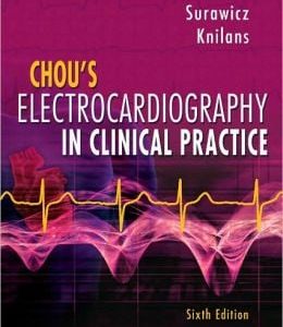Chou’s Electrocardiography in Clinical Practice: Adult and Pediatric, 6th Edition (ORIGINAL PDF from Publisher)