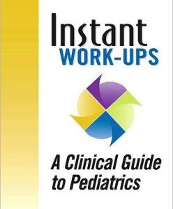 Instant Work-Ups – A Clinical Guide to Pediatrics