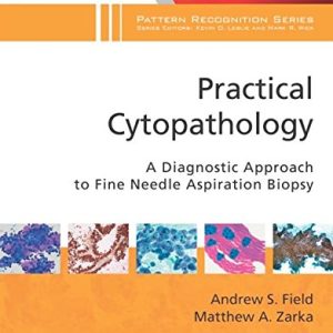 Practical Cytopathology: A Diagnostic Approach to Fine Needle Aspiration Biopsy: A Volume in the Pattern Recognition Series (Original PDF from Publisher)