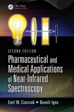 Pharmaceutical and Medical Applications of Near-Infrared Spectroscopy, Second Edition                    / Edition 2