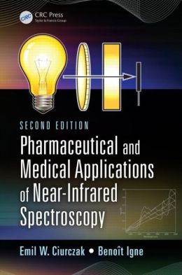 Pharmaceutical and Medical Applications of Near-Infrared Spectroscopy, Second Edition / Edition 2