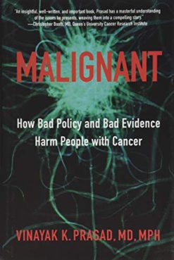 Malignant: How Bad Policy and Bad Evidence Harm People with Cancer (EPUB)