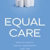 Equal Care: Health Equity, Social Democracy, and the Egalitarian State (Original PDF from Publisher)