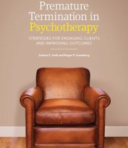 Premature Termination in Psychotherapy : Strategies for Engaging Clients and Improving Outcomes