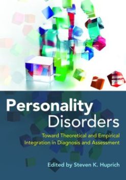 Personality Disorders : Toward Theoretical and Empirical Integration in Diagnosis and Assessment