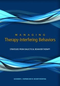 Managing Therapy-Interfering Behavior: Strategies from Dialectical Behavior Therapy