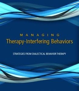 Managing Therapy-Interfering Behavior: Strategies from Dialectical Behavior Therapy