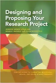 Designing and Proposing Your Research Project (Concise Guides to Conducting Behavioral, Health, and Social Science Research Series) (Original PDF from Publisher)