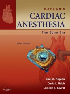 Kaplan’s Cardiac Anesthesia, 6th Edition (ORIGINAL PDF from Publisher)