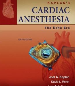 Kaplan’s Cardiac Anesthesia, 6th Edition (ORIGINAL PDF from Publisher)