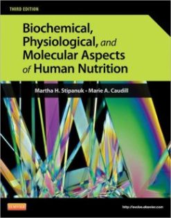 Biochemical, Physiological, and Molecular Aspects of Human Nutrition, 3rd Edition