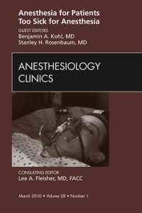 Anesthesia for Patients Too Sick for Anesthesia, An Issue of Anesthesiology Clinics (Original PDF from Publisher)