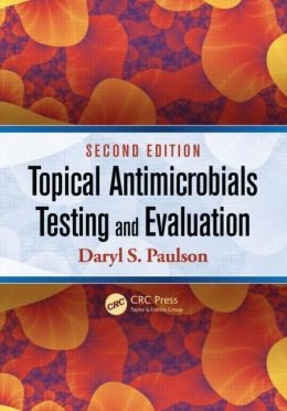 Topical Antimicrobials Testing and Evaluation, Second Edition