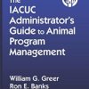 The IACUC Administrator’s Guide to Animal Program Management
