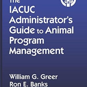 The IACUC Administrator’s Guide to Animal Program Management