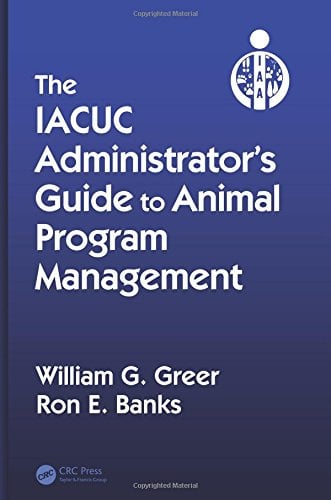 The IACUC Administrator’s Guide to Animal Program Management