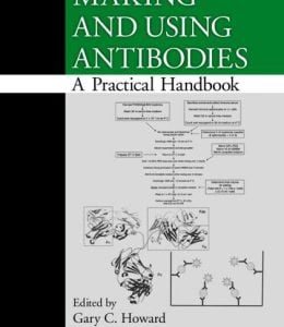 Making and Using Antibodies: A Practical Handbook, Second Edition