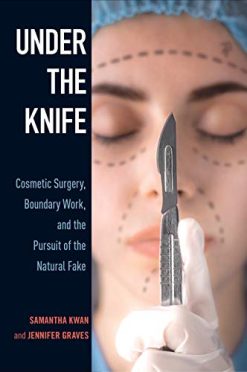 Under the Knife: Cosmetic Surgery, Boundary Work, and the Pursuit of the Natural Fake (Original PDF from Publisher)
