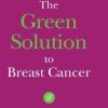 The Green Solution to Breast Cancer: A Promise for Prevention