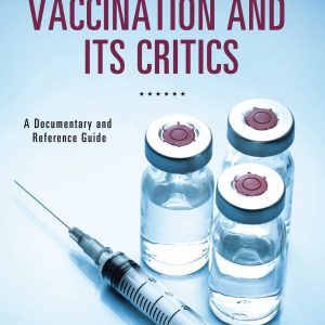 Vaccination and Its Critics: A Documentary and Reference Guide (Original PDF from Publisher)