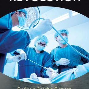 The Laparoscopic Surgery Revolution: Finding a Capable Surgeon in a Rapidly Advancing Field (PDF)