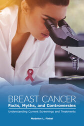 Breast Cancer Facts, Myths, and Controversies: Understanding Current Screenings and Treatments (Original PDF from Publisher)