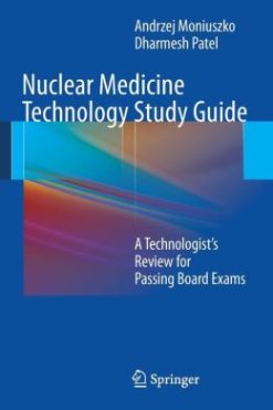 Nuclear Medicine Technology Study Guide: A Technologist’s Review for Passing Board Exams